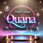 TheyLoveQuana