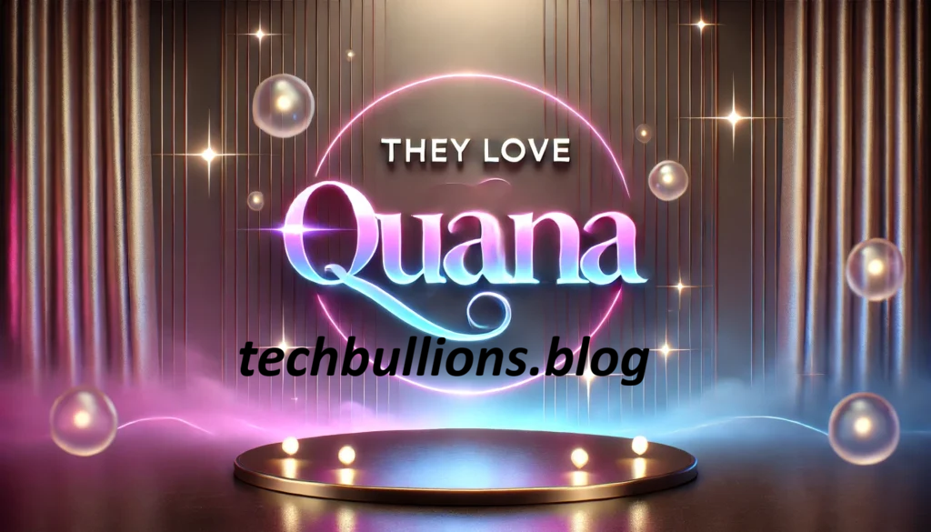 TheyLoveQuana